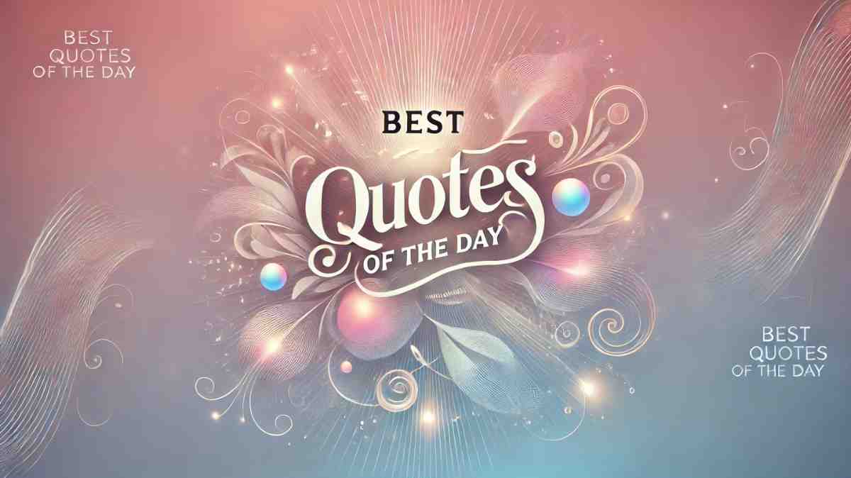 Inspiring text with the title "Best Quotes of the Day"