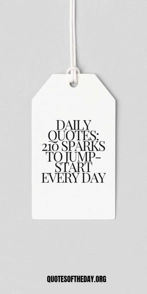 Daily Quotes: 210 Sparks to Jump-Start Every Day