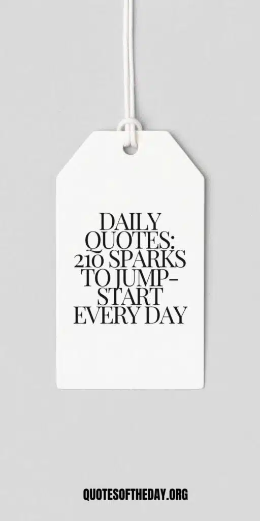 Daily Quotes: 210 Sparks to Jump-Start Every Day