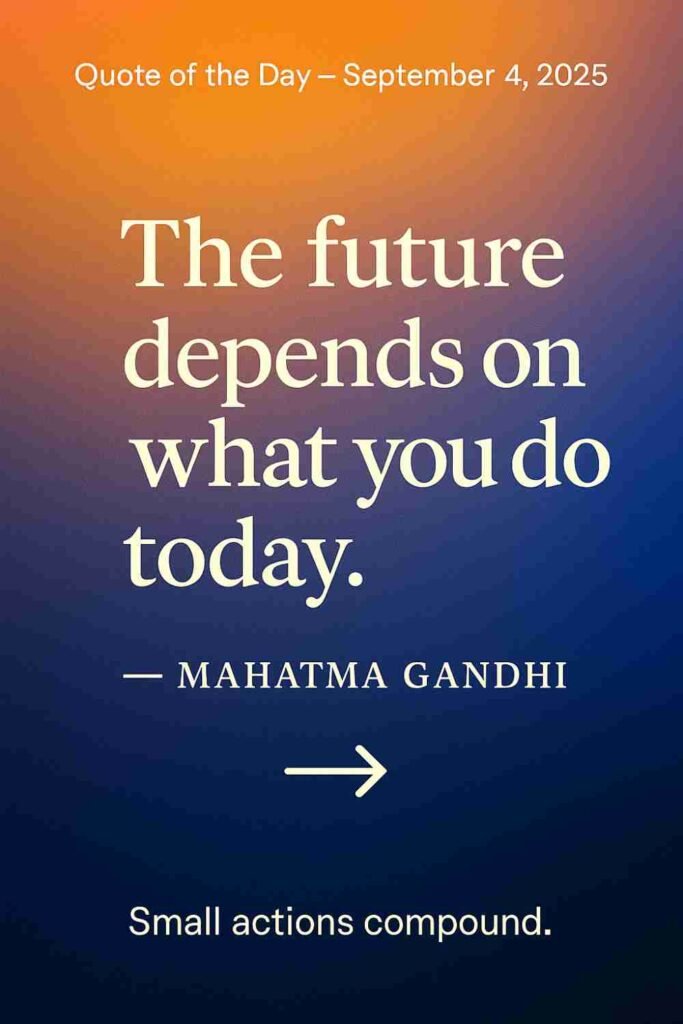 Reflection on Today's Quote from Mahatma Gandhi - September 4th 2025