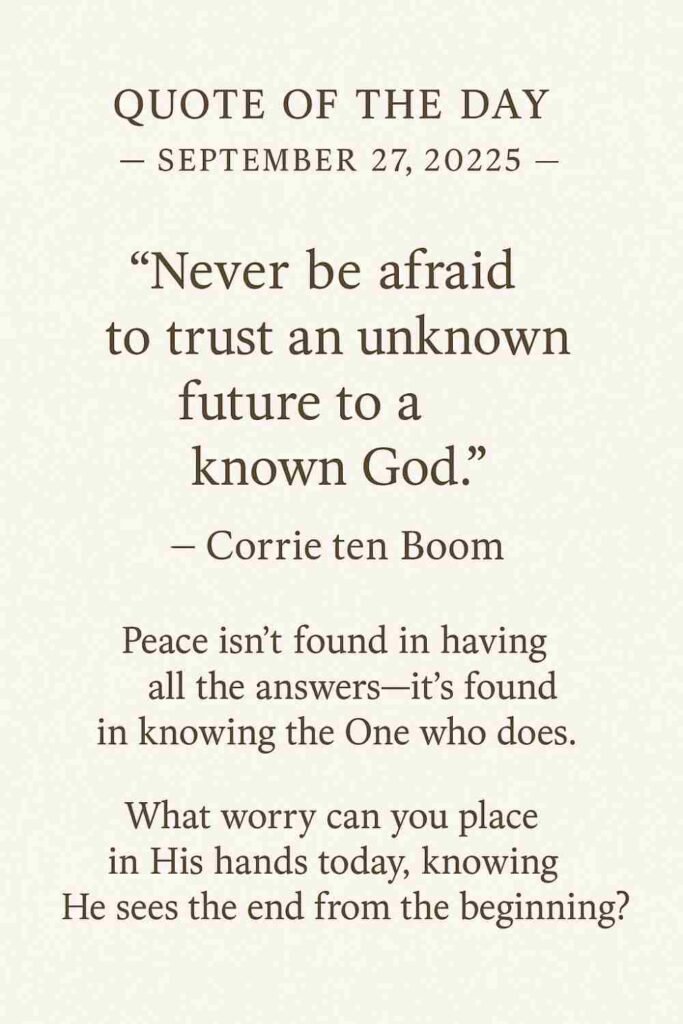 Reflection on Today's Quote from Corrie ten Boom - September 27th 2025