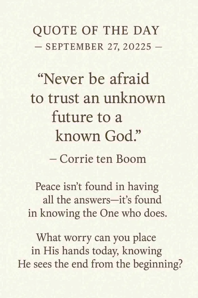 Reflection on Today's Quote from Corrie ten Boom - September 27th 2025