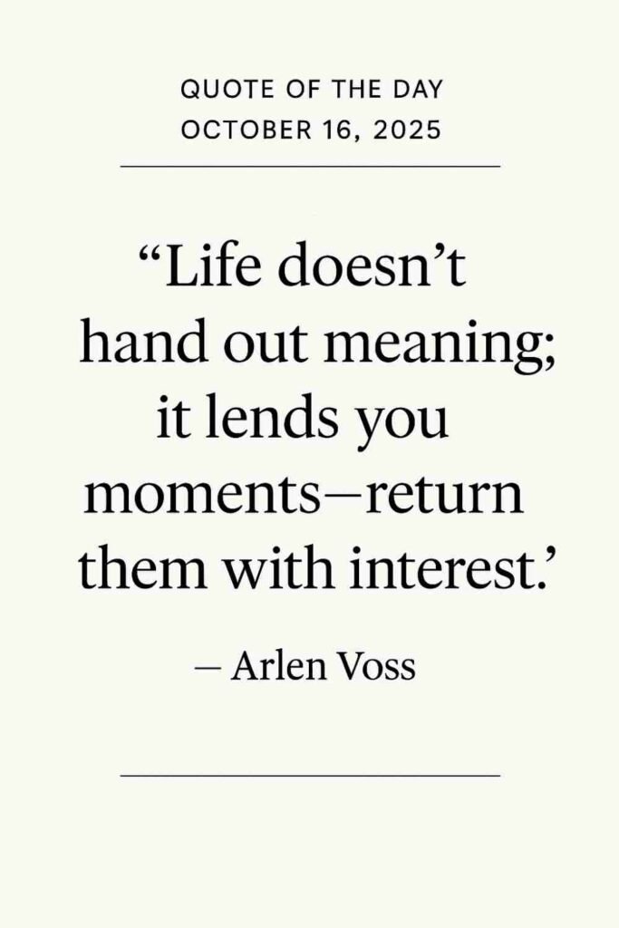 Reflection on Today's Quote from Arlen Voss - October 16th 2025