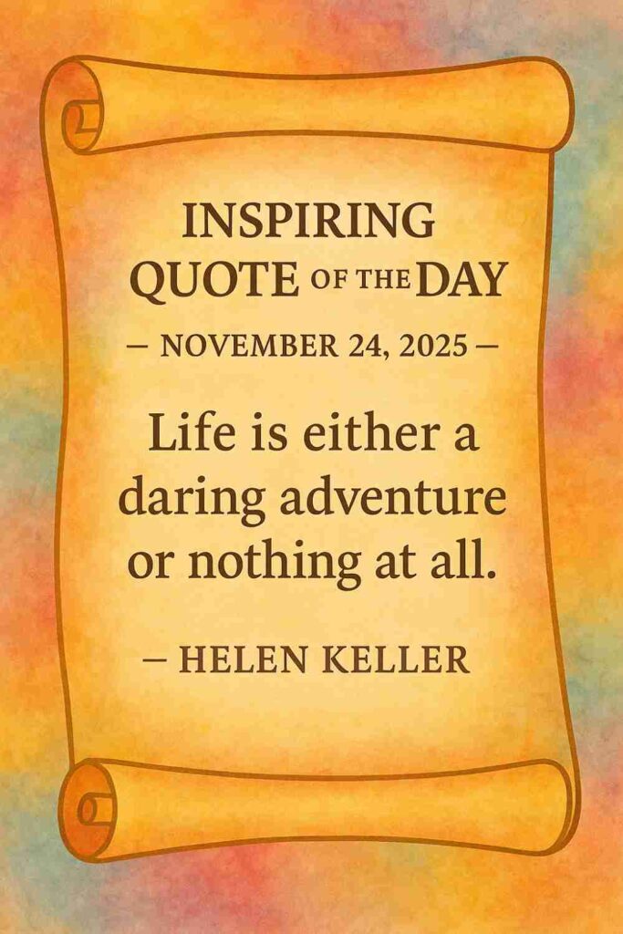 Today's Quote from Helen Keller- November 24th 2025