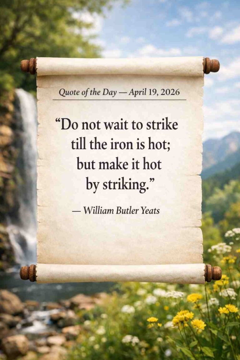 Today's Quote of the Day from William Butler Yeats - April 19th 2026