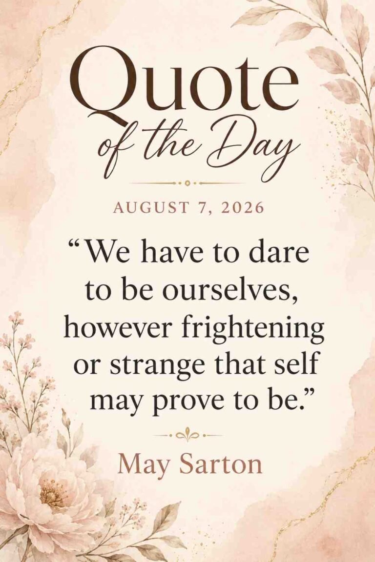 Today's Quote of the Day from May Sarton - August 7, 2026