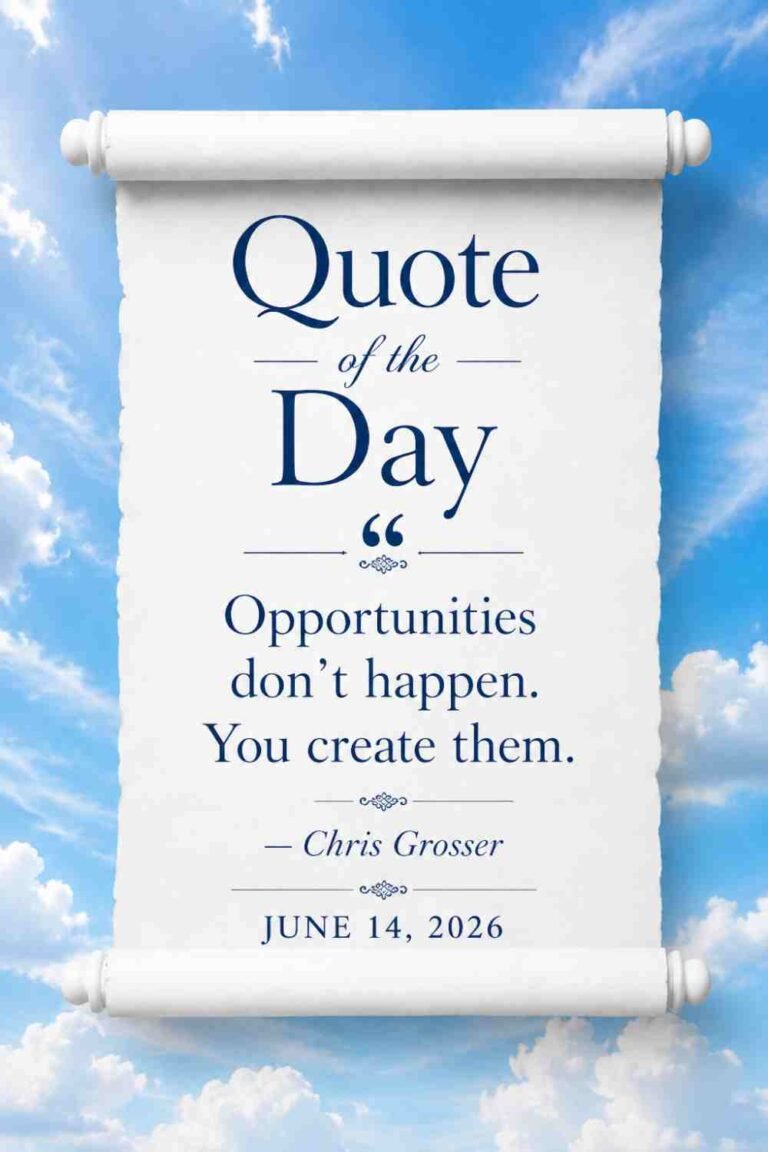 Today's Quote of the Day from Chris Grosser - June 14th 2026