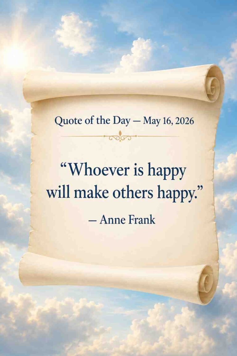 Today's Quote of the Day from Anne Frank - May 16th 2026