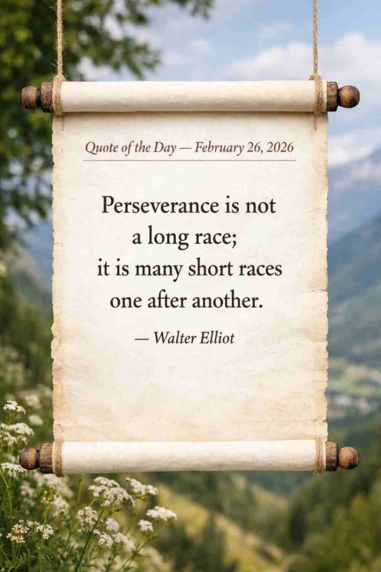 Today's Quote of the Day from Walter Elliot - February 26th 2026